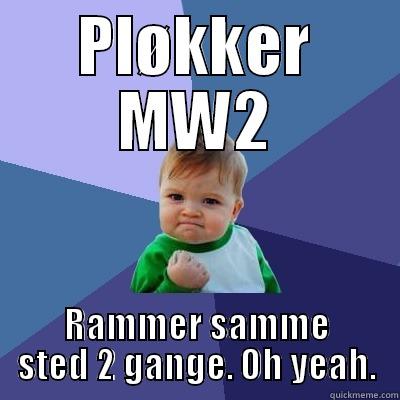 Pløkker MW2 - PLØKKER MW2 RAMMER SAMME STED 2 GANGE. OH YEAH. Success Kid