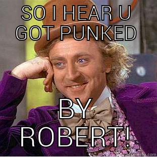 danny punked - SO I HEAR U GOT PUNKED BY ROBERT! Creepy Wonka