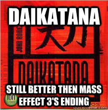 daikatana still better then mass effect 3's ending - daikatana still better then mass effect 3's ending  Daikatana