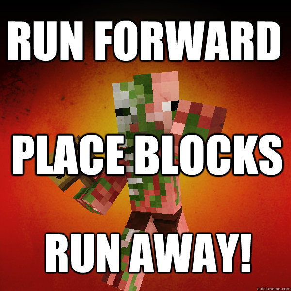 run forward place blocks run away! - run forward place blocks run away!  Zombie Pigman Zisteau