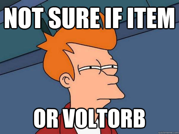 Not sure if item or voltorb  Futurama Fry