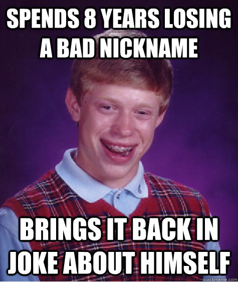 Spends 8 years losing a bad nickname brings it back in joke about himself  Bad Luck Brian