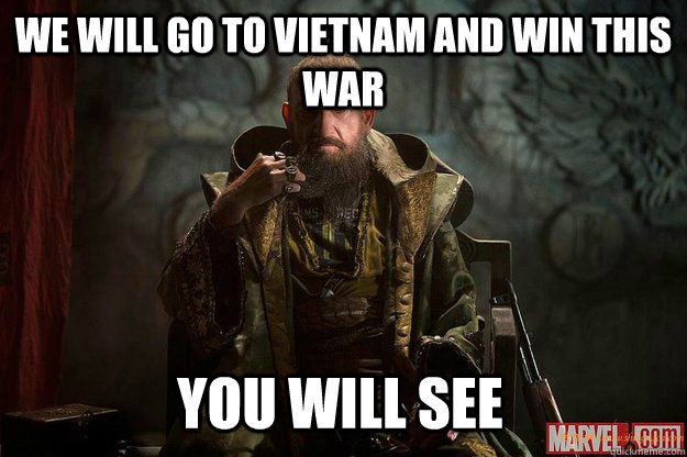 we will go to vietnam and win this war You will see  