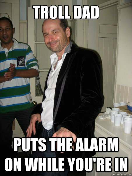 TROLL DAD Puts the alarm on while you're in - TROLL DAD Puts the alarm on while you're in  Trolling French dad