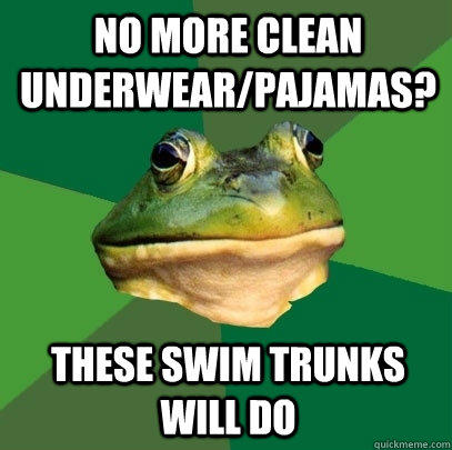 NO MORE clean underwear/pajamas? These swim trunks will do  Foul Bachelor Frog