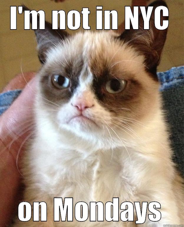 I'M NOT IN NYC ON MONDAYS Misc