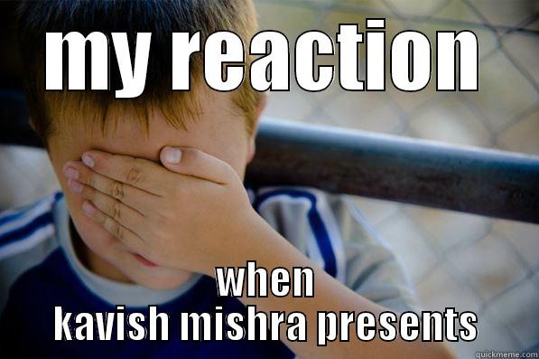 MY REACTION WHEN KAVISH MISHRA PRESENTS Confession kid