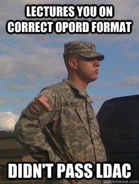 lectures you on correct opord format didn't pass ldac - lectures you on correct opord format didn't pass ldac  Scumbag MS4