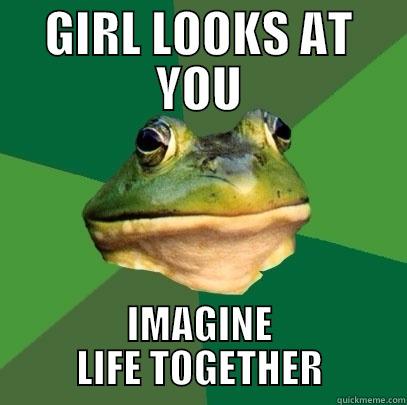 GIRL LOOKS AT YOU IMAGINE LIFE TOGETHER Foul Bachelor Frog