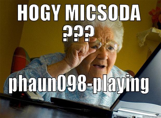 HOGY MICSODA ??? PHAUN098-PLAYING Grandma finds the Internet