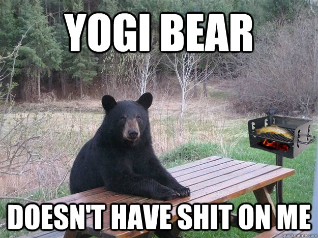 yogi bear doesn't have shit on me - yogi bear doesn't have shit on me  Misc