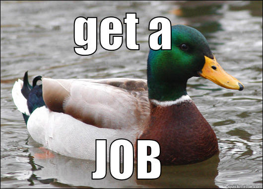 GET A  JOB Actual Advice Mallard