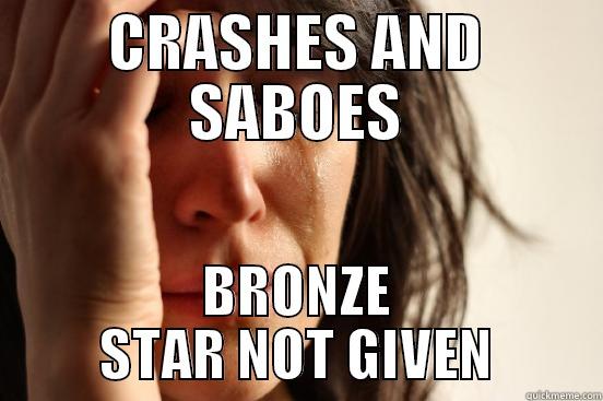 bronze star - CRASHES AND SABOES BRONZE STAR NOT GIVEN First World Problems