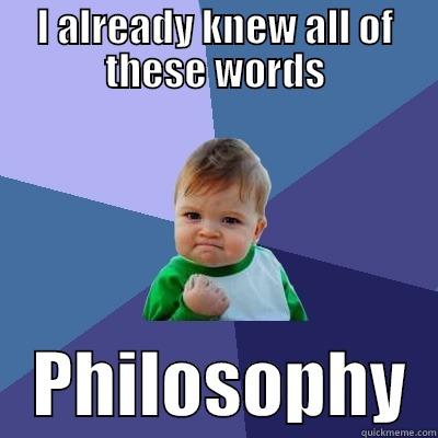 oin 234o 23o4in - I ALREADY KNEW ALL OF THESE WORDS    PHILOSOPHY  Success Kid