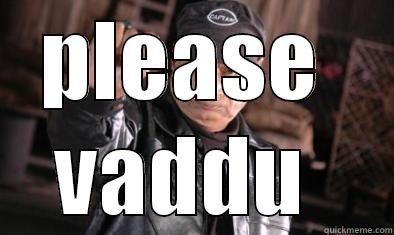 PLEASE  VADDU  Misc