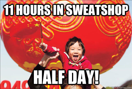 11 hours in sweatshop half day! - 11 hours in sweatshop half day!  Second World Success