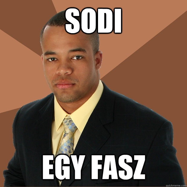 Sodi egy fasz  Successful Black Man