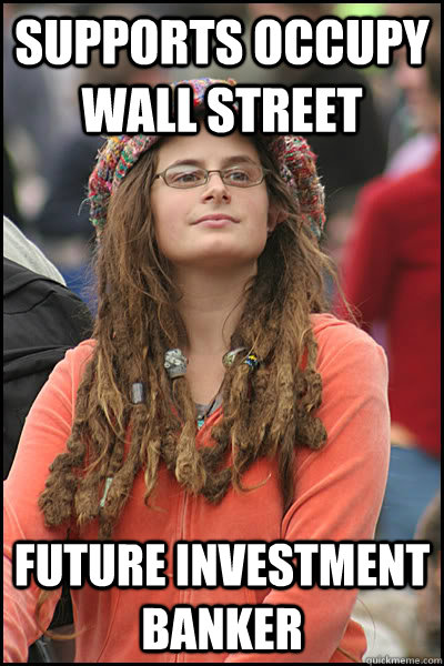 supports occupy wall street future investment banker - supports occupy wall street future investment banker  College Liberal