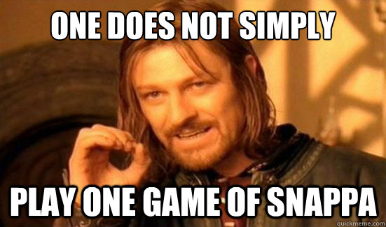 One Does Not Simply Play One Game of Snappa  Boromir