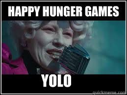 happy hunger games yolo  