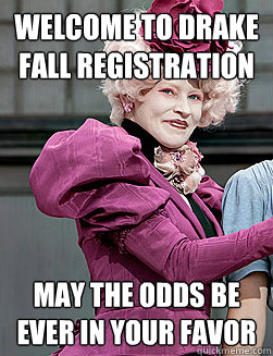 Welcome To Drake Fall Registration May the odds be ever in your favor  