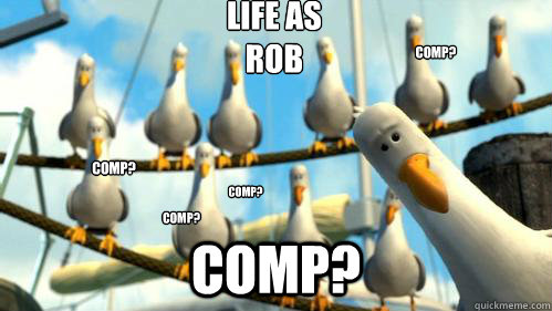 LIFE AS ROB comp? comp? comp? comp? comp?  Finding Nemo Seagulls