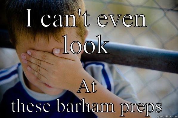 I CAN'T EVEN LOOK AT THESE BARHAM PREPS Confession kid