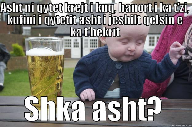 shka asht? - ASHT NI QYTET KREJT I KUQ, BANORT I KA T'ZI, KUFINI I QYTETIT ASHT I JESHILT QELSIN E KA T'HEKRIT SHKA ASHT? drunk baby