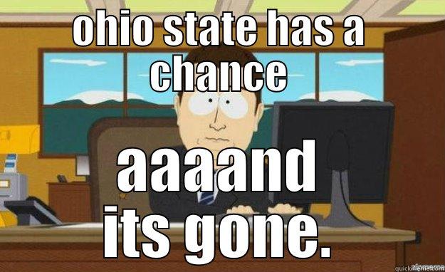 OHIO STATE HAS A CHANCE AAAAND ITS GONE. aaaand its gone