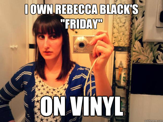 I Own Rebecca Black's
