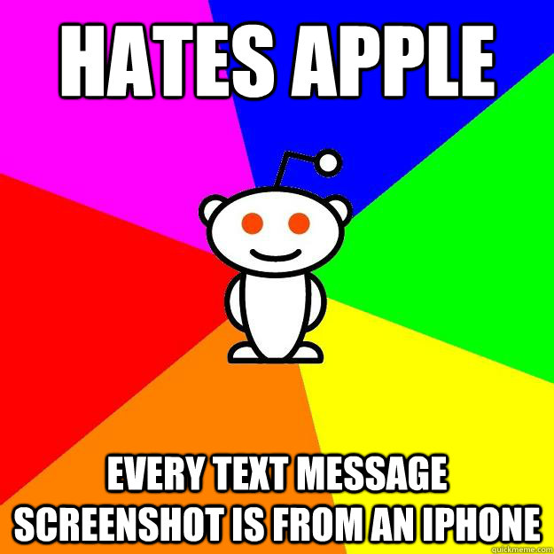 Hates apple every text message screenshot is from an iphone  Reddit Alien