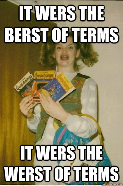 It wers the berst of terms it wers the werst of terms - It wers the berst of terms it wers the werst of terms  BERKS