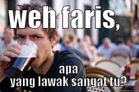 boom boom chak - WEH FARIS,  APA YANG LAWAK SANGAT TU? Lazy College Senior