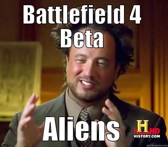 BATTLEFIELD 4 BETA ALIENS Ancient Aliens