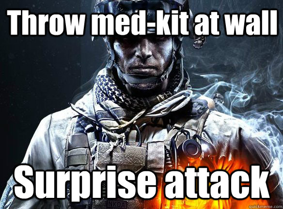 Throw med-kit at wall Surprise attack  Battlefield 3