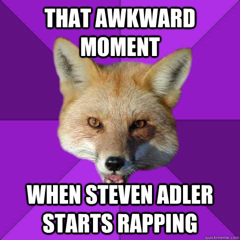 That awkward moment When Steven Adler starts rapping - That awkward moment When Steven Adler starts rapping  Forensics Fox