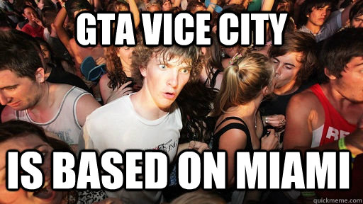 GTA vice city Is based on miami  Sudden Clarity Clarence