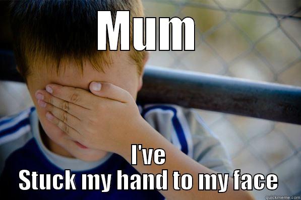 Damn this super glue. MUM!!!!!! HELP ME!!!!! - MUM I'VE STUCK MY HAND TO MY FACE Confession kid