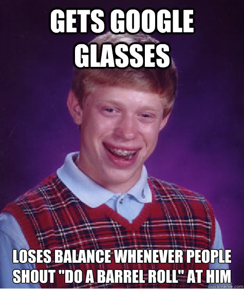 Gets google glasses Loses balance whenever people shout 