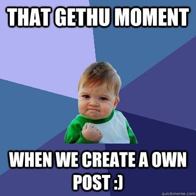 That Gethu Moment  When We Create a Own Post :)  Success Kid