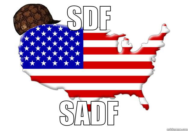 SDF  SADF  Scumbag america