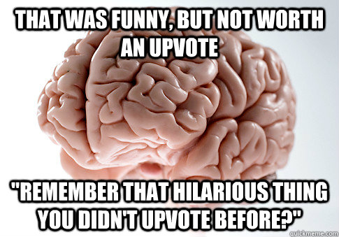 That was funny, but not worth an upvote 