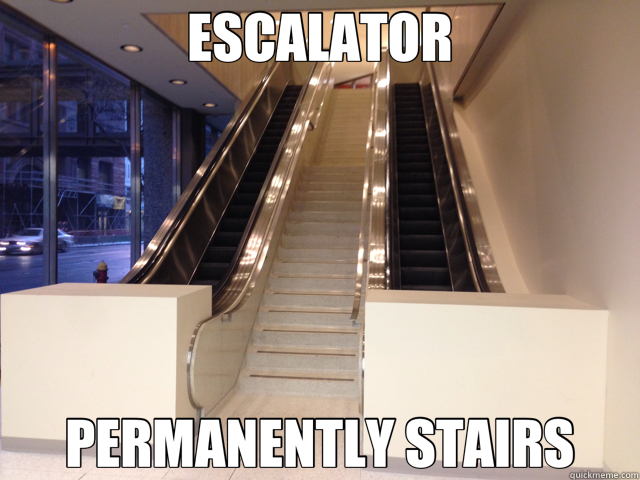 ESCALATOR PERMANENTLY STAIRS - ESCALATOR PERMANENTLY STAIRS  Sorry Mitch Hedberg