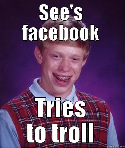 Neil is a cunt - SEE'S FACEBOOK TRIES TO TROLL Bad Luck Brian