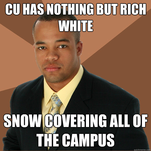 cu has nothing but rich white snow covering all of the campus   Successful Black Man