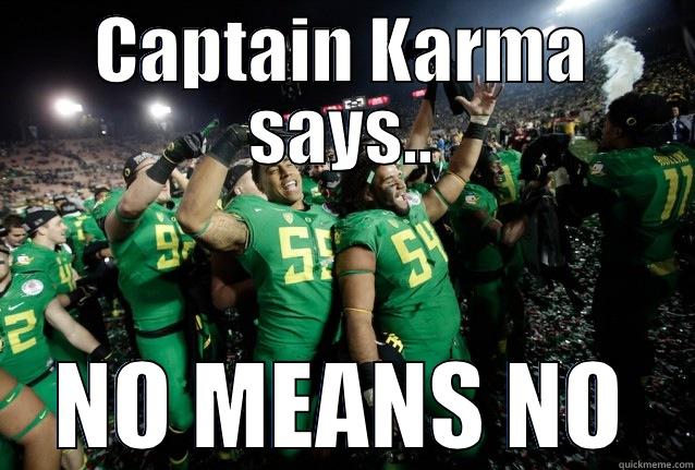 CAPTAIN KARMA SAYS.. NO MEANS NO Misc