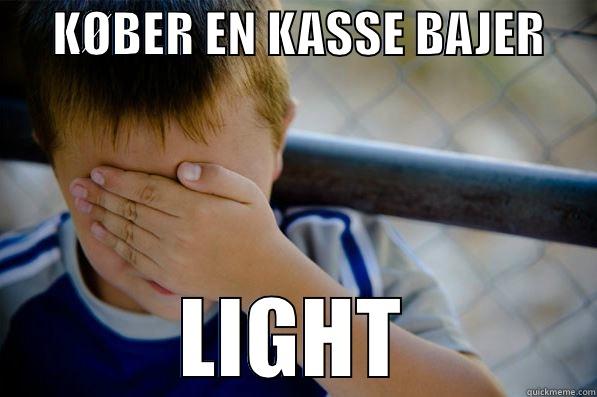      KØBER EN KASSE BAJER      LIGHT Confession kid