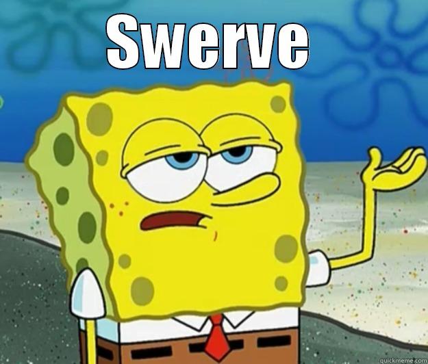 SWERVE  Tough Spongebob