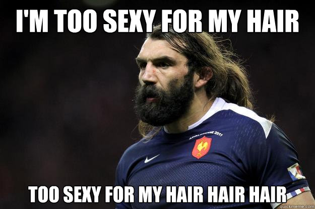 I'm too sexy for my hAIR Too sexy for my hair hair hair  Uncle Roosh