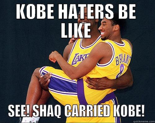 KOBE HATERS BE LIKE SEE! SHAQ CARRIED KOBE! Misc